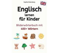 Englisch lernen für Kinder: Bilderwörterbuch mit 400+ Wörtern ab 4