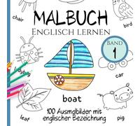Englisch lernen - Malbuch Band 1: 100 vielseitige Ausmalbilder mit englischer Bezeichnung (Mal- und Aktivbücher für Kinder ab 3 Jahren)