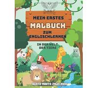 Englisch Lernen Malbuch: Meine ersten Tierwörter: Ein zweisprachiges Vokabel-Arbeitsbuch für deutsche Kinder (2-10 Jahre)