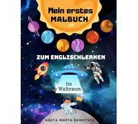 Englisch Lernen Malbuch: Meine ersten Weltraumwörter - Ein zweisprachiges Vokabel-Arbeitsbuch für deutsche Kinder (2-10 Jahre): My First English ... Vocabulary Workbook for Kids (Ages 2-10)