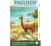 Englisch lernen mit lustigen Kurzgeschichten (A2-B1) - The Therapy Alpacas of Truro: Englisch lesen und alles verstehen - ohne Wörterbuch | Frank-Lesemethode mit Audio | Englisch-Deutsch