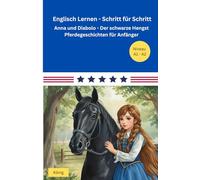 Englisch Lernen Schritt für Schritt für Anfänger A1-A2: Pferdegeschichten - Anna und Diabolo - Der schwarze Hengst - Kurzgeschichten, Vokabellisten, Lernquizze, Grammatikübungen