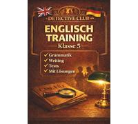 Englisch Training Workbook Klasse 5: Grammatik, Writing, Mini-Tests mit Lösungen | Übungsheft ergänzend zu DETECTIVE CLUB - Band 1 (Detective Club - English Learning Stories (Englische Lernbücher))