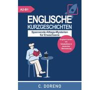 Englische Kurzgeschichten Level A2-B1: Spannende Alltags-Mysterien für Erwachsene (Englisch lernen mit Vokabelliste & deutscher Übersetzung)