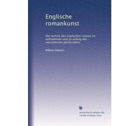 Englische romankunst: Die technik des englischen romans im achtzehnten und zu anfang des neunzehnten jahrhunderts: Volume 1