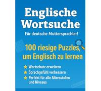 Englische Wortsuche für Deutsche: 100 riesige Puzzles, um Englisch spielerisch zu lernen