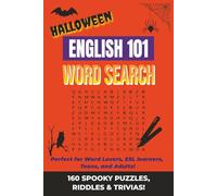 English 101 Word Search: Halloween Edition A Spooky Vocabulary Adventure for Word Lovers, ESL Learners, Teens & Adults: Word Searches with ... Trivia (English 101 Themed Word Searches)