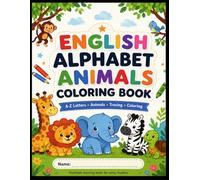 English Alphabet Animals Coloring Book: A-Z Letters, Animals, Tracing and Coloring for Kids Ages 3-6
