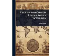 English and Chinese Reader; With a Dictionary