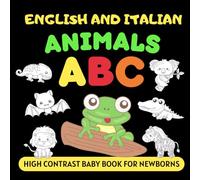 English and Italian Animals ABC High Contrast Baby Book for Newborns: Simple Black and White Pictures and Bilingual Vocabulary, Perfect for Infants 0-18 Months (High Contrast Books)