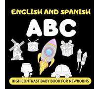 English and Spanish ABC High Contrast Baby Book for Newborns: Simple Black and White Pictures and Bilingual Words, Perfect for Infants 0-18 Months (High Contrast Books)