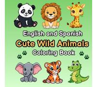 English and Spanish Cute Wild Animals Coloring Book: A Fun and Easy Bilingual Coloring Book for Kids Ages 3-8