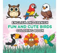 English and Spanish Fun and Cute Birds Coloring Book: A Bilingual Coloring Book with Simple and Adorable Bird Illustrations for Kids