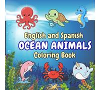 English and Spanish Ocean Animals Coloring Book: Simple, Cute, and Relaxing Ocean-Themed Pages for Early Learners