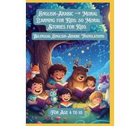 English-Arabic → Moral Learning for Kids: 50 Moral Stories for Kids | Bilingual English-Arabic Translations | For Age 4 to 10