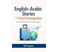 English-Arabic Stories for Travel & Immigration: Real-Life Short Stories for Arabic Speakers (English-Arabic Stories for Real Life)
