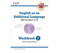 English as an Additional Language (EAL) for Ages 11-16 - Workbook 2 (Early Acquisition) (CGP EAL)