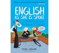 English as She Is Spoke: The Guide of the Conversation in Portuguese and English: The Guide of the Conversation in Portuguese and English