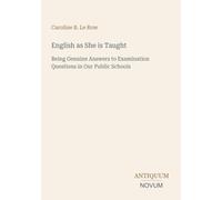 English as She is Taught: Being Genuine Answers to Examination Questions in Our Public Schools