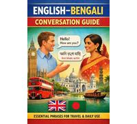 English-Bengali Conversation Guide: The Comprehensive Guide for Travelers & Language Learners