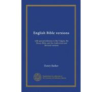 English Bible versions: with special reference to the Vulgate, the Douay Bible, and the Authorized and Revised versions