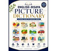 ENGLISH - BISAYA PICTURE DICTIONARY: A Bilingual Guide to Cebuano Vocabulary for Home, School, Travel, and Daily Conversations