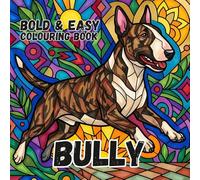 ENGLISH BULL TERRIER COLOURING BOOK: Bold and Easy for Kids and Adults: 50 Simple Designs for Dog Lovers, Seniors, anxiety and Stress Relief