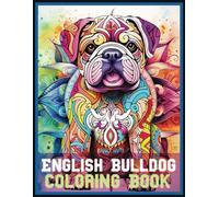 English Bulldog Coloring Book: Stress Relieving English Bulldog Coloring Book for Adults Relaxation, English Bulldog mandala Gifts for Women and men (Dogs)