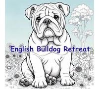 English Bulldog Retreat: Dog Adult Coloring Book Series