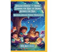 English-Chinese → Moral Learning for Kids: 50 Moral Stories for Kids | Bilingual English-Chinese Translations | For Age 4 to 10