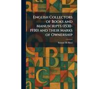 English Collectors of Books and Manuscripts (1530-1930) and Their Marks of Ownership