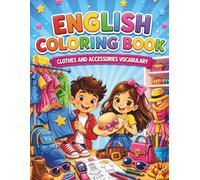 ENGLISH COLORING BOOK - CLOTHES & ACCESSORIES VOCABULARY (Color & Learn English Series)