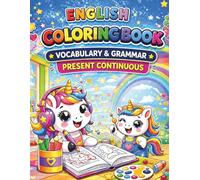 ENGLISH COLORING BOOK - UNICORNS - FUN VERBS & PRESENT CONTINUOUS (Color & Learn English Series)