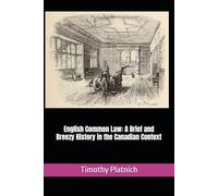 English Common Law: A Brief and Breezy History in the Canadian Context