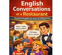 English Conversations at a Restaurant for Kids: English Conversations at a Restaurant for Kids: Easy Dialogues for Beginners Ages 4-8 | Learn Daily English Speaking Practice