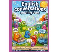 English Conversations Coloring Book: Interactive Vocabulary Building for Kids Ages 4-8 Boys and Girls | Learn English Through Creative Coloring and Fun Adventures