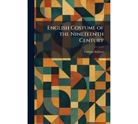 English Costume of the Nineteenth Century