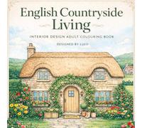 English Countryside Living: Interior Design Colouring Book For Adults