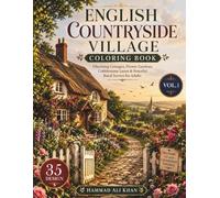 English Countryside Village Coloring Book: 35 Charming Cottages, Flower Gardens, Cobblestone Lanes & Peaceful Rural Scenes for Adults | Vol. 1 (World Village Coloring Collection)