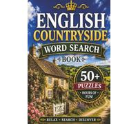 English Countryside Word Search: 50+ Relaxing Puzzles Featuring Villages, Gardens, Traditions, and Scenic Rural England Themes (Travel Word Search Books)