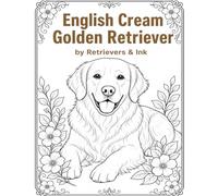 English Cream Golden Retriever Coloring Book for Kids and Adults: 48 Serene Breed Portraits and Lifestyle Moments with Bold Outlines