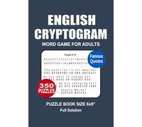 English Cryptogram Puzzle Book: 350 Puzzles Cryptogram Famous Quotes Great English Puzzle Game A Compact and Travel Puzzle Book Portable size 6x9 Inches.