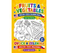 English-Czech Coloring Book for Kids: Fruits and Vegetables / Anglicko-česká omalovánka pro děti: Ovoce a zelenina: Make learning English and Czech ... a češtiny prostřednictvím vybarvování!