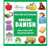 English Danish Picture Dictionary: More than 350 Essential Words (Language Dictionaries for Kids)
