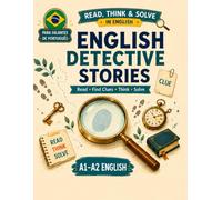 English Detective Stories: Read, Find Clues, Think & Solve: A1-A2 English Reading, Vocabulary and Logic Practice for Brazilian PORTUGUESE Speakers (READ, THINK & SOLVE IN ENGLISH)