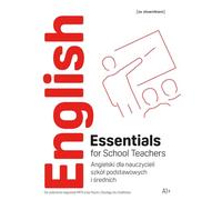 English Essentials for School Teachers A1+ - Angielski dla nauczycieli szkół podstawowych i średnich