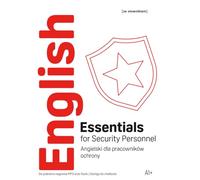 English Essentials for Security Personnel A1+ - Podstawy angielskiego dla pracowników ochrony