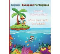 English - European Portuguese (Animals Coloring Book / Livro de Colorir de Animais): Bilingual Learners ages 3+