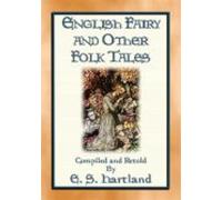 English Fairy And Other Folk Tales - 74 Illustrated Childrens Stories