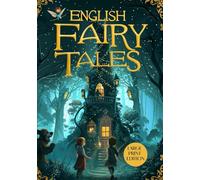 ENGLISH FAIRY TALES (LARGE PRINT EDITION): Fairy Tales for the Whole Family with Magical Adventures, Heroes, and Folkloric Creatures